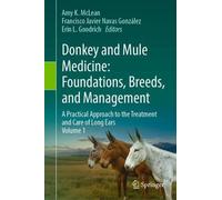 Donkey and Mule Medicine: Foundations, Breeds, and Management: A Practical Approach to the Treatment and Care of Long Ears - Volume I