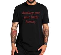 Donkey are Jsut Little Horse T Shirt Funny Incorrect Spelling Jokes Y2k Tshirts 100% Cotton Soft O-Neck Tee Black M