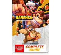 Donkey Kong Bananza Complete Guide & 100% Walkthrough: Tips, Strategies, Secrets, DLC, Amiibo & Full-Color Edition (Latest Update)