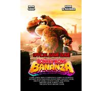 DONKEY KONG BANANZA GAME GUIDE: 100% Completion Guide to Starting Donkey Kong Bananza: Ingot Isle, Lagoon Layer, Hilltop Layer, Canyon Layer, The ... Forest Layer, The Junction, Resort Layer