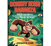 DONKEY KONG BANANZA GAME GUIDE: Master Every Level, Discover Hidden Secrets, Defeat Bosses, and Unlock Every Collectible in the Ultimate Jungle Adventure!