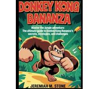 DONKEY KONG BANANZA GAME GUIDE: Master Every Level, Discover Hidden Secrets, Defeat Bosses, and Unlock Every Collectible in the Ultimate Jungle Adventure!
