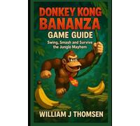 DONKEY KONG BANANZA GAME GUIDE: Swing, Smash and Survive the Jungle Mayhem