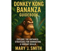 Donkey Kong Bananza Guidebook: Explore the Untamed: Strategies for Dominating a Vibrant Realm