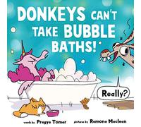 Donkeys can't take bubble baths!: A Hilariously Silly Story about Being Open-Minded and Trying New Things