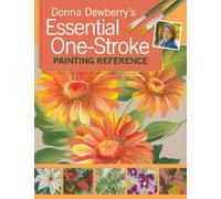 Donna Dewberry's Essential One-Stroke Painting Reference