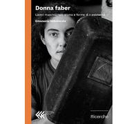 Donna faber. Lavori maschili, sex-sismo e forme di r-esistenza