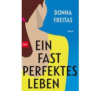 Donna Freitas Judith Schwaab Ein fast perfektes Leben: Roman (Poche)