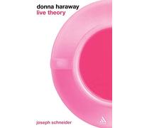 Donna Haraway: Live Theory