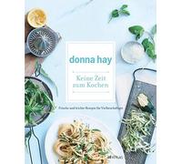 Donna Hay Clare Stephens Keine Zeit zum Kochen: Frische und leichte Re (Poche)
