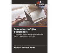 Donna in conflitto decisionale: La consulenza psicosociale nei conflitti decisionali legati a una gravidanza indesiderata