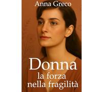 Donna: la forza nella fragilità