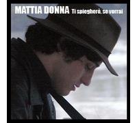 Donna Mattia - Ti Spieghero' Se Vorrai [Import]
