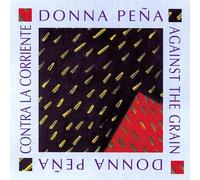 Donna Pena - Against The Grain (Contra La Corriente)