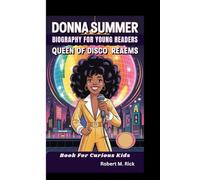 DONNA SUMMER BIOGRAPHY FOR YOUNG READERS: Queen Of Disco Dreams (Book For Curious Kids)
