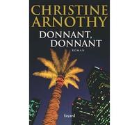 Donnant, donnant - Christine Arnothy - Fayard - broché - Roman