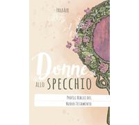 Donne allo Specchio: Profili biblici del Nuovo Testamento