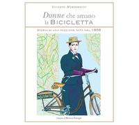Donne che amano la bicicletta. Storia di una passione