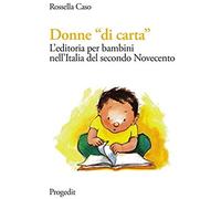 Donne «Di Carta». L'editoria Per Bambini Nell'italia Del Secondo Novecento