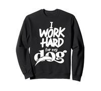 Donne drôle de Chien - Adorable Amoureux des Chiots - Je Travaille Dur pour Mon Chien Sweatshirt