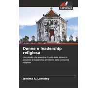 Donne e leadership religiosa: Uno studio che esamina il ruolo delle donne in posizioni di leadership all'interno delle comunità religiose