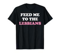 Donne-moi aux lesbiennes Une lesbienne LGBT drôle T-Shirt