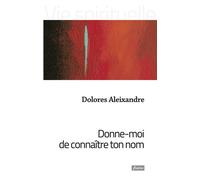 Donne-moi de connaître ton nom - Dolores Aleixandre - Fidelite Eds - broché - Essai