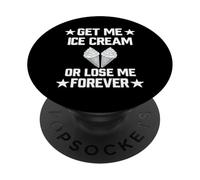 Donne-Moi de la crème glacée ou perde-Moi pour Toujours PopSockets PopGrip Adhésif