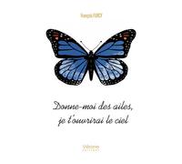 Donne-moi des ailes, je t'ouvrirai le ciel - François Furcy - Verone Eds - broché - Roman
