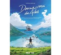 Donne-moi des ailes Steven Lejeune (Auteur), Nicolas Vanier (Idée originale)