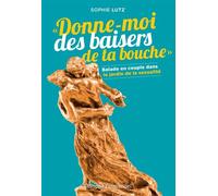 Donne-moi des baisers de ta bouche Balade en couple dans le jardin de la sexualité - Sophie Lutz - Emmanuel Eds De L' - broché - Essai