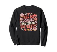 Donne-Moi des Beignets et dis-Moi Que Je suis Une Jolie gourmande Sweatshirt
