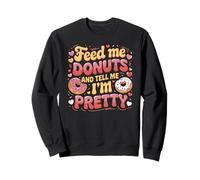 Donne-Moi des Beignets et dis-Moi Que Je suis Une Jolie gourmande Sweatshirt