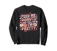 Donne-Moi des Beignets et dis-Moi Que Je suis Une Jolie gourmande Sweatshirt