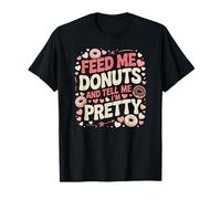 Donne-Moi des Beignets et dis-Moi Que Je suis Une Jolie gourmande T-Shirt