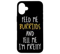 Donne-Moi des Burritos et dis-Moi Que Je suis Assez drôle Coque pour iPhone 16 Plus