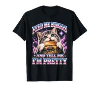 Donne-Moi des Hamburgers et dis-Moi Que Je suis Une Jolie Chatte T-Shirt