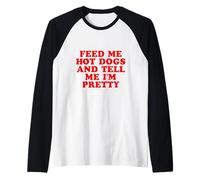 Donne-Moi des Hot Dogs et dis-Moi Que Je suis Jolie Manche Raglan
