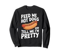Donne-Moi des Hot Dogs et dis-Moi Que Je suis Un Hot Dog Assez drôle Sweatshirt