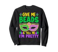 Donne-Moi des Perles et dis-Moi Que Je suis Jolie Sweatshirt