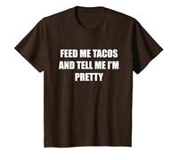 Donne-Moi des Tacos et dis-Moi Que Je suis Jolie T-Shirt, Enfant, Marron, 8 Ans