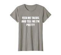 Donne-Moi des Tacos et dis-Moi Que Je suis Jolie T-Shirt, Femme, Ardoise, XS