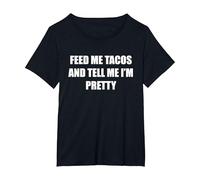 Donne-Moi des Tacos et dis-Moi Que Je suis Jolie T-Shirt, Femme Grandes Tailles, Noir, 1X