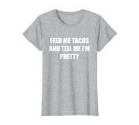 Donne-Moi des Tacos et dis-Moi Que Je suis Jolie T-Shirt, Femme, Gris Chiné, XS