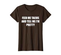 Donne-Moi des Tacos et dis-Moi Que Je suis Jolie T-Shirt, Femme, Marron, M