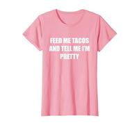 Donne-Moi des Tacos et dis-Moi Que Je suis Jolie T-Shirt, Femme, Rose, L