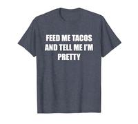 Donne-Moi des Tacos et dis-Moi Que Je suis Jolie T-Shirt, Homme, Bleu Chiné, M
