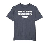 Donne-Moi des Tacos et dis-Moi Que Je suis Jolie T-Shirt, Homme Grandes Tailles, Bleu Chiné, 6X Tall