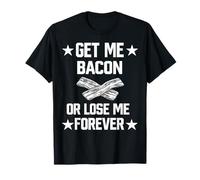 Donne-Moi du Bacon ou perds Moi pour Toujours T-Shirt