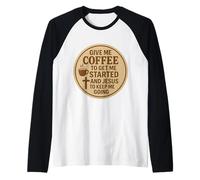 Donne-moi du café pour me lancer et Jésus pour me lancer Manche Raglan